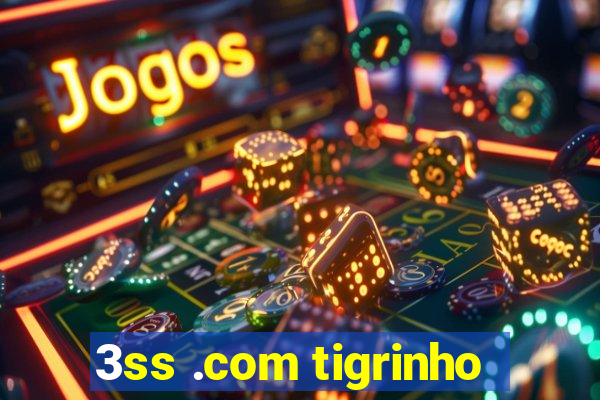 3ss .com tigrinho